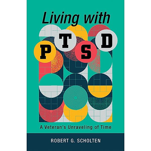 Living with Ptsd, Robert G. Sholten