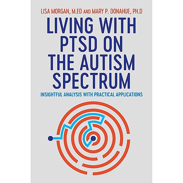 Living with PTSD on the Autism Spectrum, Lisa Morgan, Mary Donahue