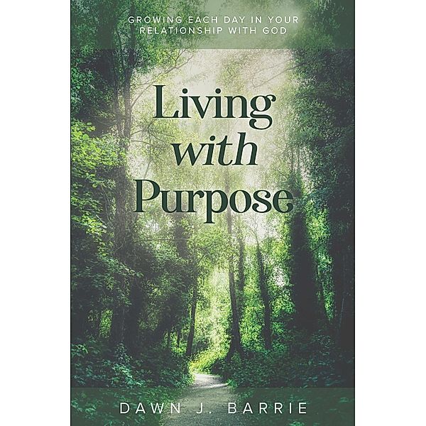 Living with Purpose, Dawn J. Barrie