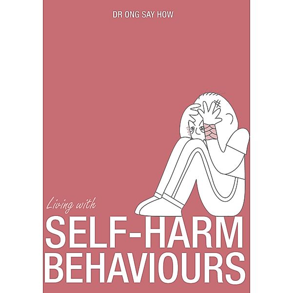 Living With Self-harm Behaviours, Ong Say How