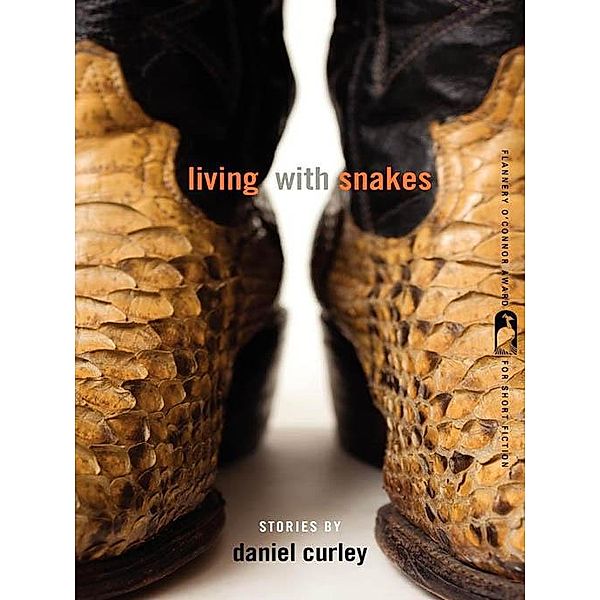 Living with Snakes / Flannery O'Connor Award for Short Fiction Ser. Bd.96, Daniel Curley