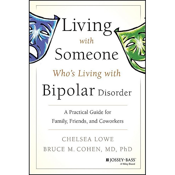 Living With Someone Who's Living With Bipolar Disorder, Chelsea Lowe, Bruce M. Cohen