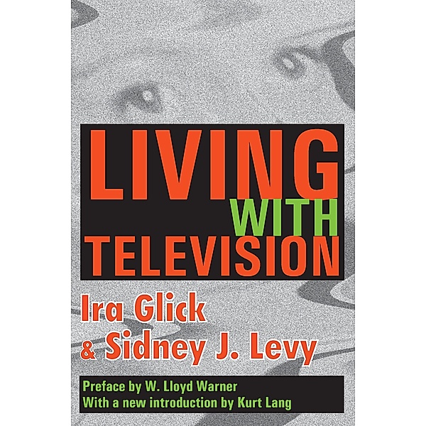 Living with Television, Ira D. Glick, Sidney J. Levy, W. Lloyd Warner, Kurt Lang