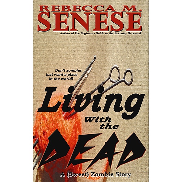 Living With the Dead: A (Sweet) Zombie Story, Rebecca M. Senese