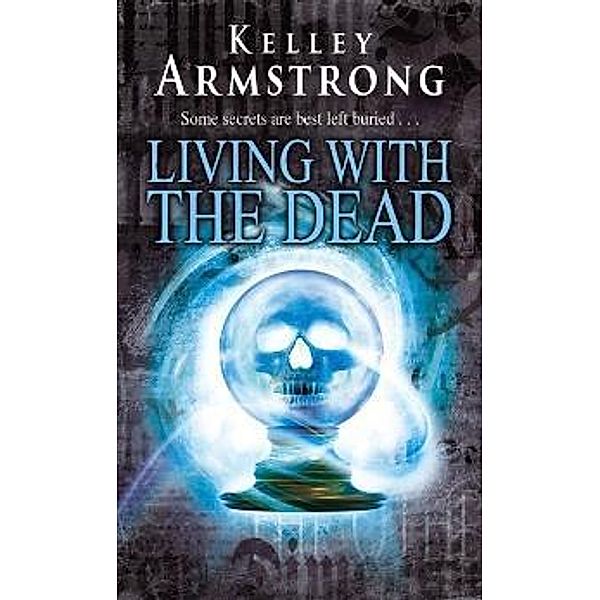 Living With The Dead / Otherworld Bd.9, Kelley Armstrong