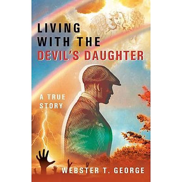 Living with the Devil's Daughter / Stratton Press, Webster T. George