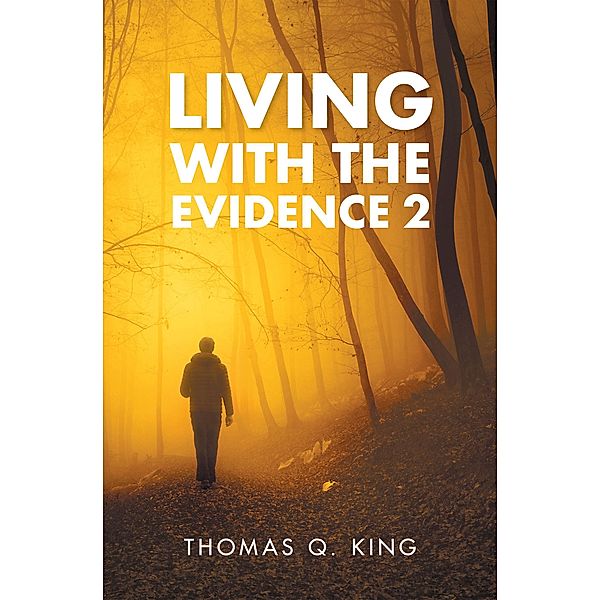 Living with the Evidence 2, Thomas Q. King