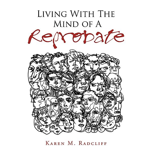 Living with the Mind of a Reprobate, Karen M. Radcliff