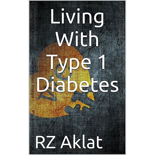 Living With Type 1 Diabetes, RZ Aklat