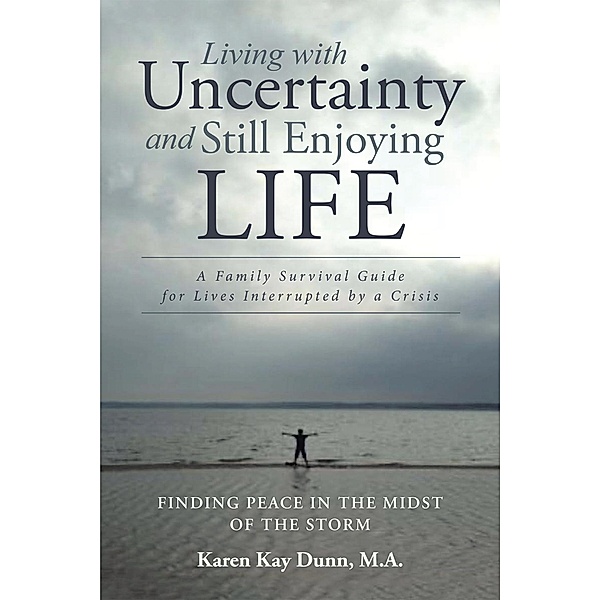 Living with Uncertainty and Still Enjoying Life, Karen Kay Dunn