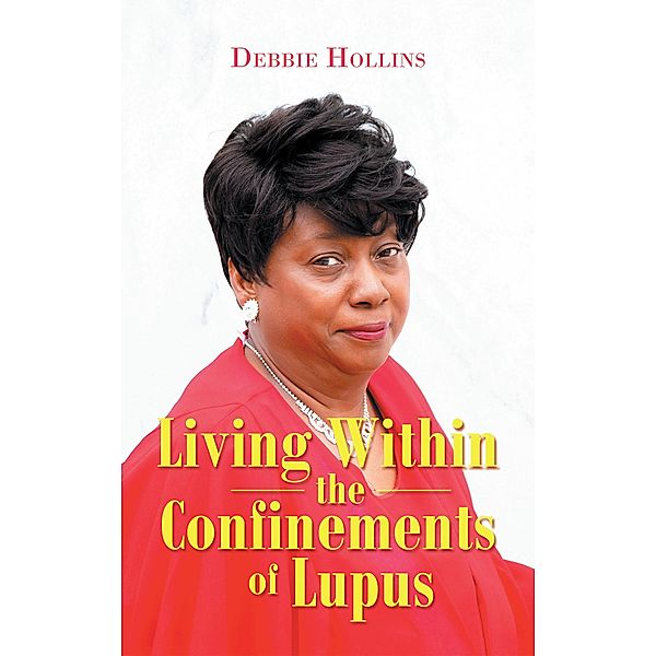 Living  Within the Confinements of Lupus, Debbie Hollins
