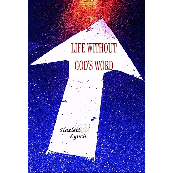 Living Without God's Word, J. E. Hazlett Lynch