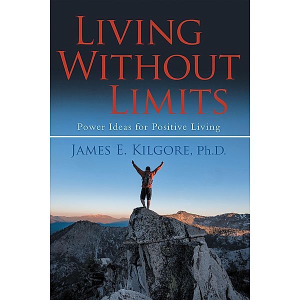 Living Without Limits, James E. Kilgore Ph. D.