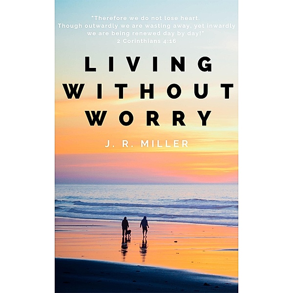 Living Without Worry / Hope messages for quarantine Bd.34, J. R. Miller