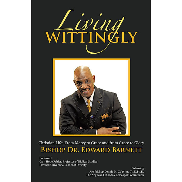 Living Wittingly, Bishop Dr. Edward Barnett