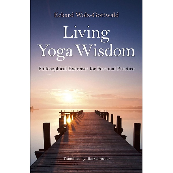 Living Yoga Wisdom, Eckard Wolz-Gottwald
