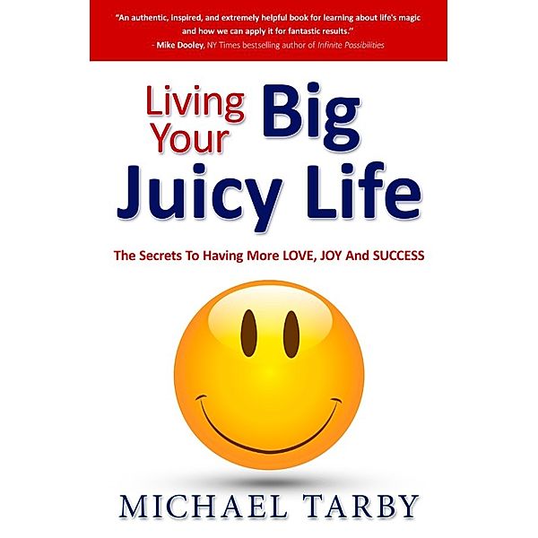 Living Your Big Juicy Life, Michael Tarby