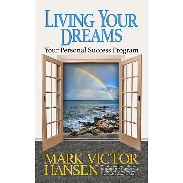 Living Your Dreams, Mark Victor Hansen
