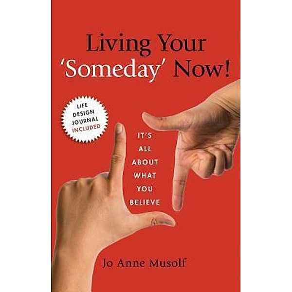 Living Your 'Someday Now!, Jo Anne Musolf