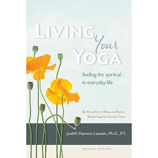 Living Your Yoga, Judith Hanson Lasater