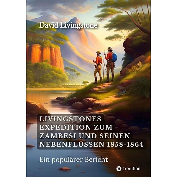 Livingstones Expedition zum Zambesi und seinen Nebenflüssen 1858-1864, David Livingstone, Sophia Wagner