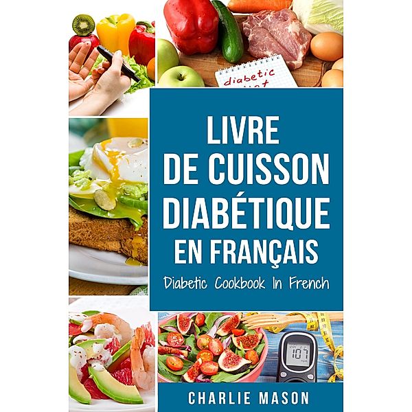 Livre De Cuisson Diabétique En Français/ Diabetic Cookbook In French, Charlie Mason