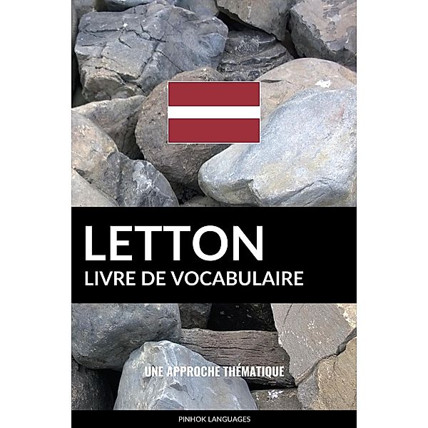 Livre de vocabulaire letton: Une approche thematique, Pinhok Languages