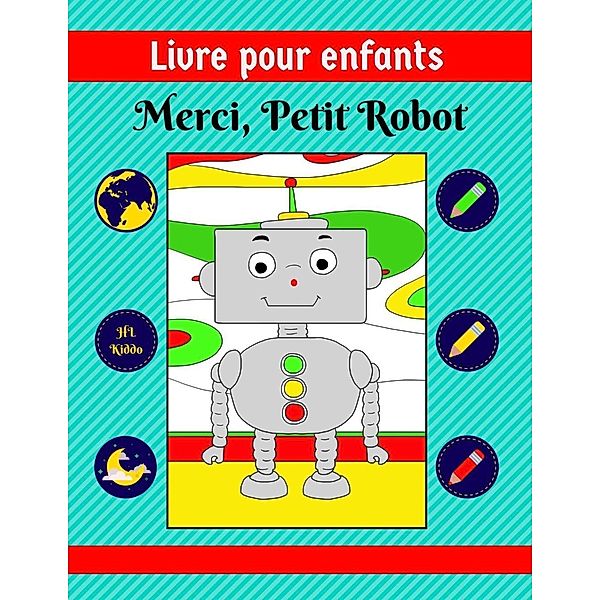 Livre pour enfants: Merci, Petit Robot, Hl Kiddo