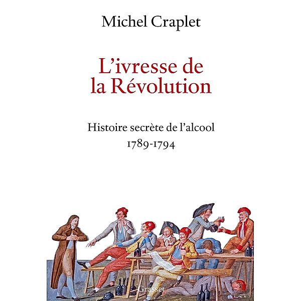 L'ivresse de la Révolution / Essai, Michel Craplet