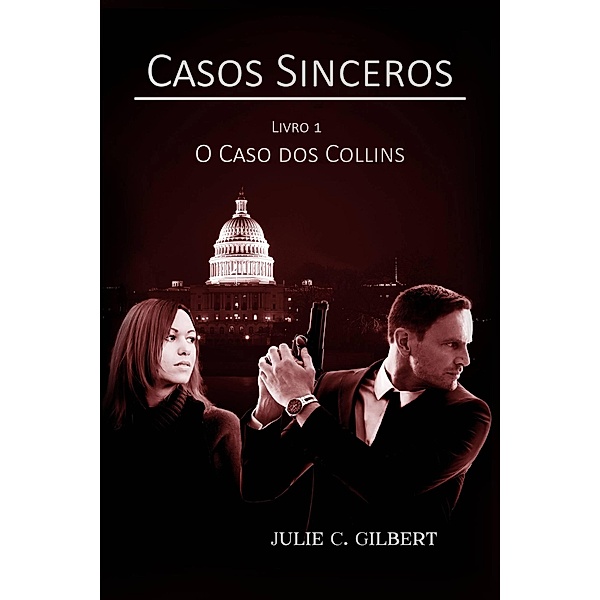 Livro 1: O Caso dos Collins (Casos Sinceros) / Casos Sinceros, Julie C. Gilbert