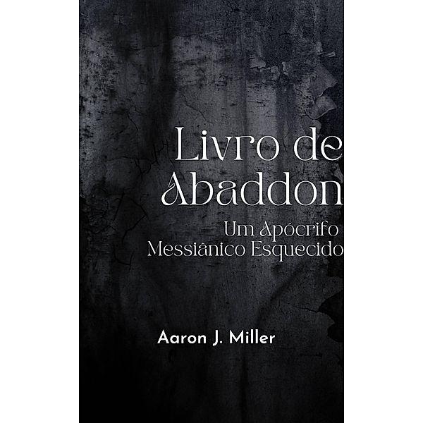 Livro de Abaddon, Aaron J. Miller