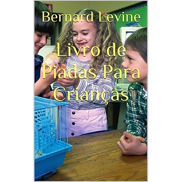 Livro de Piadas Para Crianças, Bernard Levine