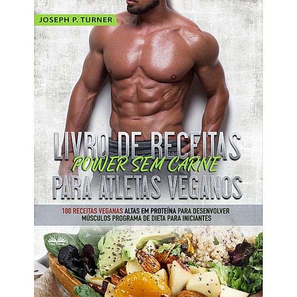 Livro De Receitas Power Sem Carne Para Atletas Veganos, Joseph P. Turner