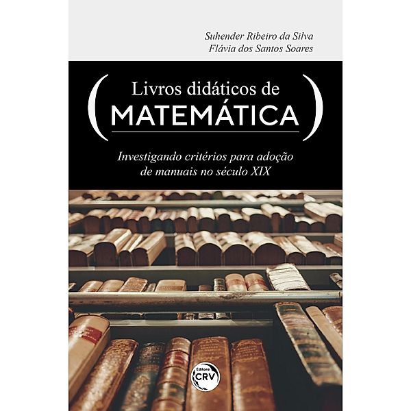LIVROS DIDÁTICOS DE MATEMÁTICA, Suhender Ribeiro da Silva, Flávia dos Santos Soares