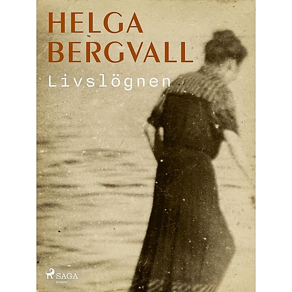 Livslögnen / Helga Bergvall Bd.3, Helga Bergvall