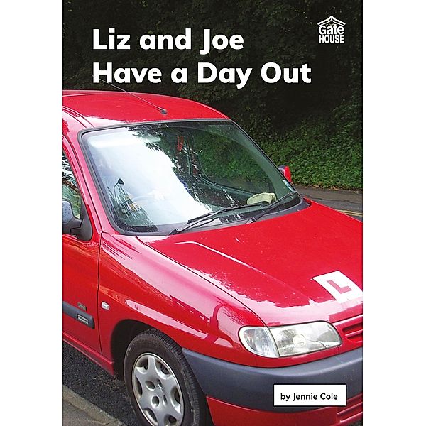 Liz & Joe Have a Day Out / Gatehouse Books, Jennie Cole