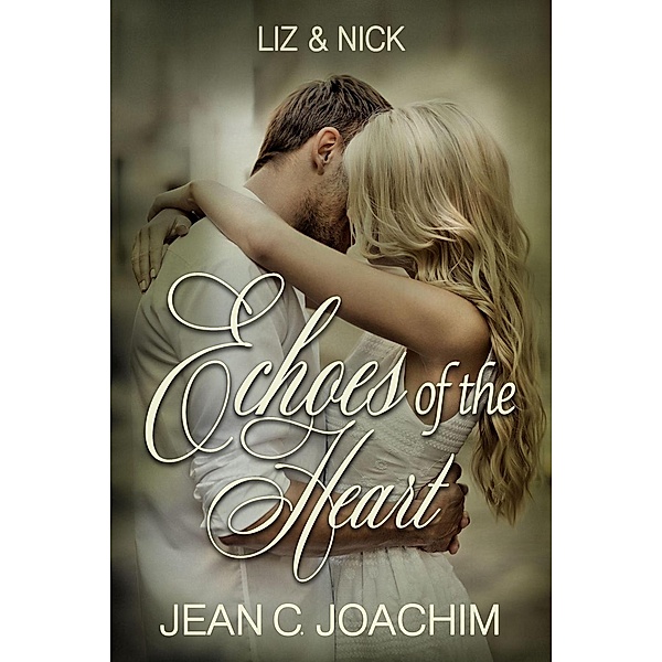Liz & Nick, No Regrets (Echoes of the Heart, #3) / Echoes of the Heart, Jean C. Joachim