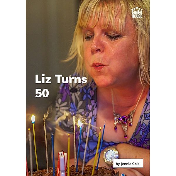 Liz Turns 50 / Gatehouse Books, Jennie Cole