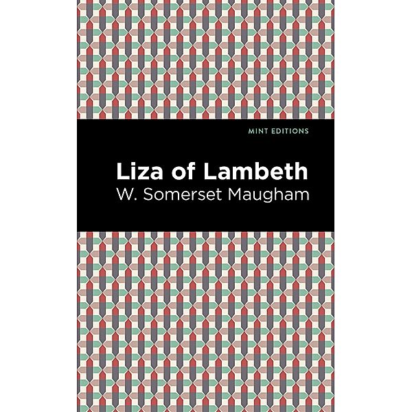 Liza of Lambeth / Mint Editions (Literary Fiction), W. Somerset Maugham