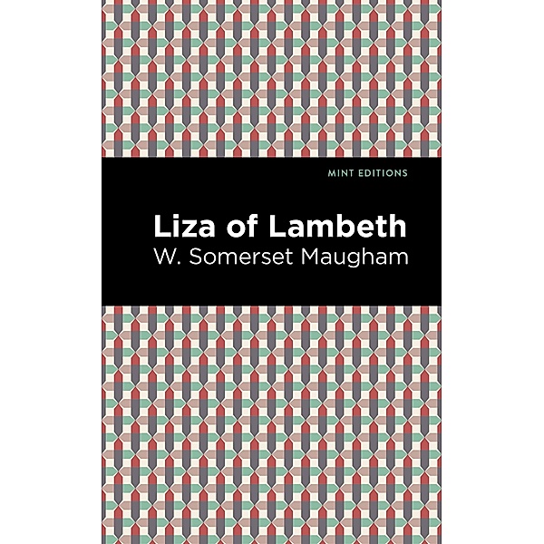 Liza of Lambeth / Mint Editions (Literary Fiction), W. Somerset Maugham