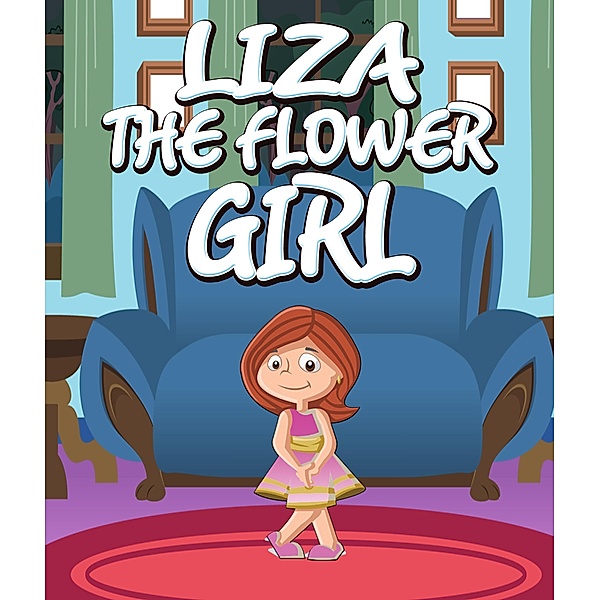 Liza the Flower Girl / Jupiter Kids, Speedy Publishing
