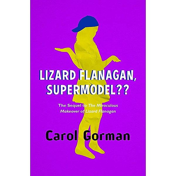 Lizard Flanagan, Supermodel?? / Lizard Flanagan Bd.2, Carol Gorman