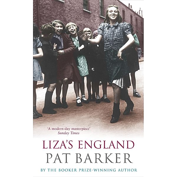 Liza's England / Virago Modern Classics Bd.42, Pat Barker