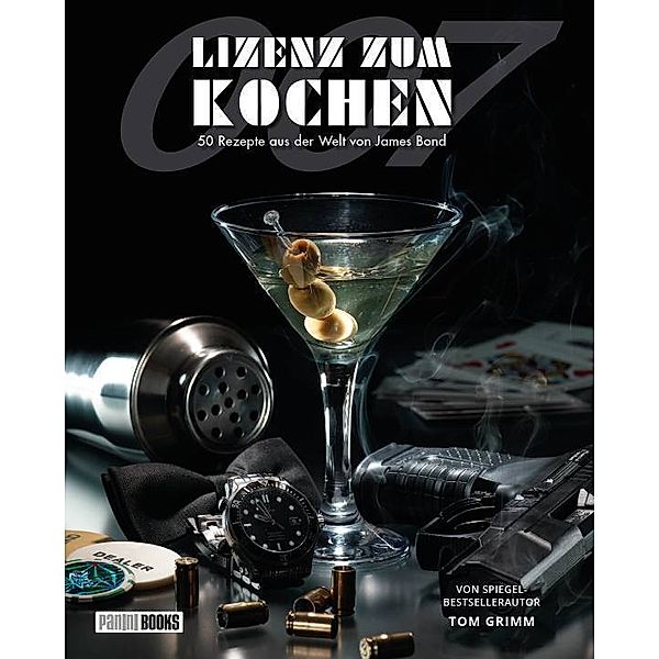 Lizenz zum Kochen - 50 Rezepte aus der Welt von James Bond 007, Tom Grimm