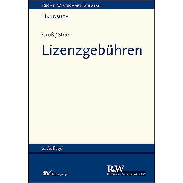 Lizenzgebühren / Recht Wirtschaft Steuern - Handbuch, Michael Groß, Günther Strunk