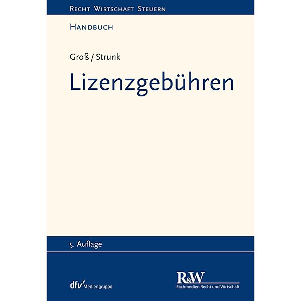 Lizenzgebühren / Recht Wirtschaft Steuern - Handbuch, Michael Groß, Günther Strunk