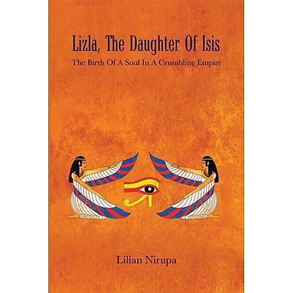 Lizla, the Daughter of Isis / Authors' Tranquility Press, Lilian Nirupa