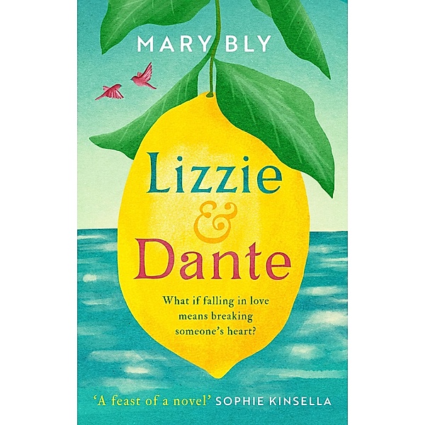 Lizzie and Dante: 'A feast of a novel' Sophie Kinsella, Mary Bly