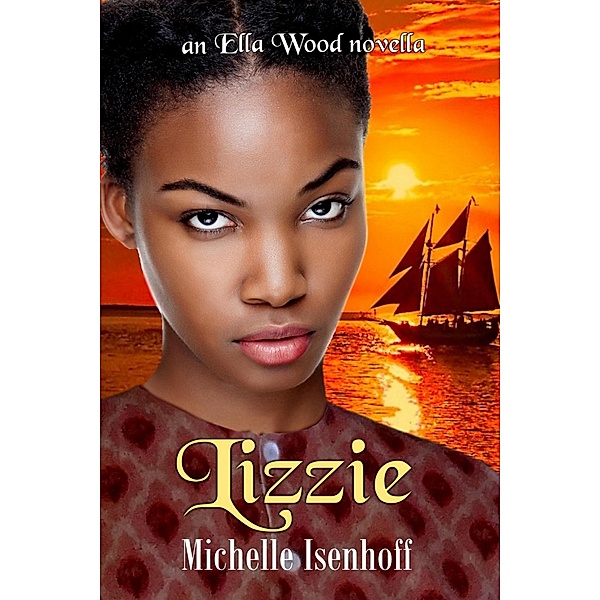 Lizzie (Ella Wood Novellas, #1) / Ella Wood Novellas, Michelle Isenhoff