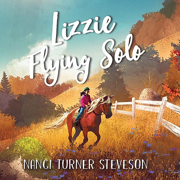 Lizzie Flying Solo (Unabridged), Nanci Turner Steveson